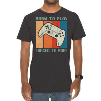 Born To Play Forced To Work Gaming Hipster (1) Vintage T-shirt | Artistshot