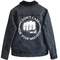 I Dont Care For Your Misogyny Misogyny Feminist Wo Unisex Sherpa-lined Denim Jacket | Artistshot