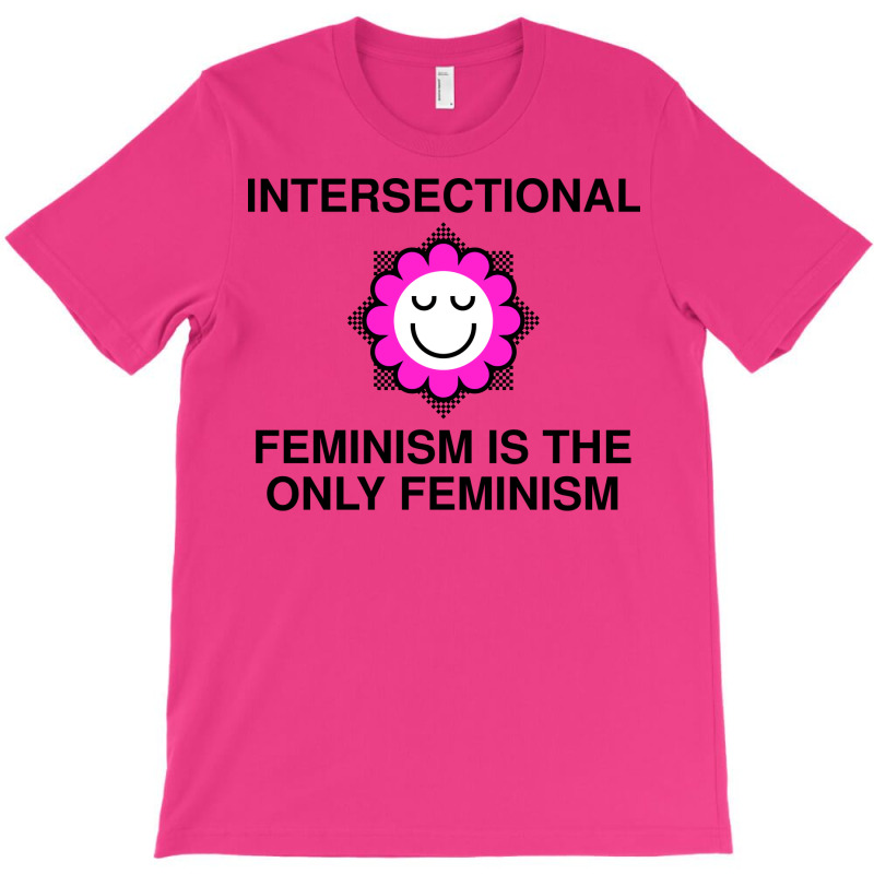 Intersectional Feminism Is The Only Feminism Tumbl T-shirt | Artistshot