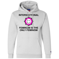 Intersectional Feminism Is The Only Feminism Tumbl Champion Hoodie | Artistshot