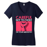 Careful Not To Choke On Your Misogyny Misogyny Fem Women's V-neck T-shirt | Artistshot