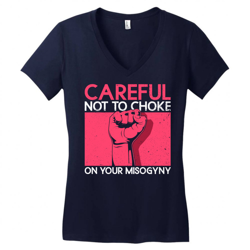 Careful Not To Choke On Your Misogyny Misogyny Fem Women's V-Neck T-Shirt by xuugenjor | Artistshot