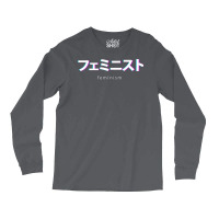 Feminism In Japanese Kanji Humor Long Sleeve Shirts | Artistshot