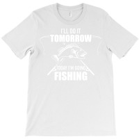 Ill Do It Tomorrow Today Im Going Fishing Retro T-shirt | Artistshot