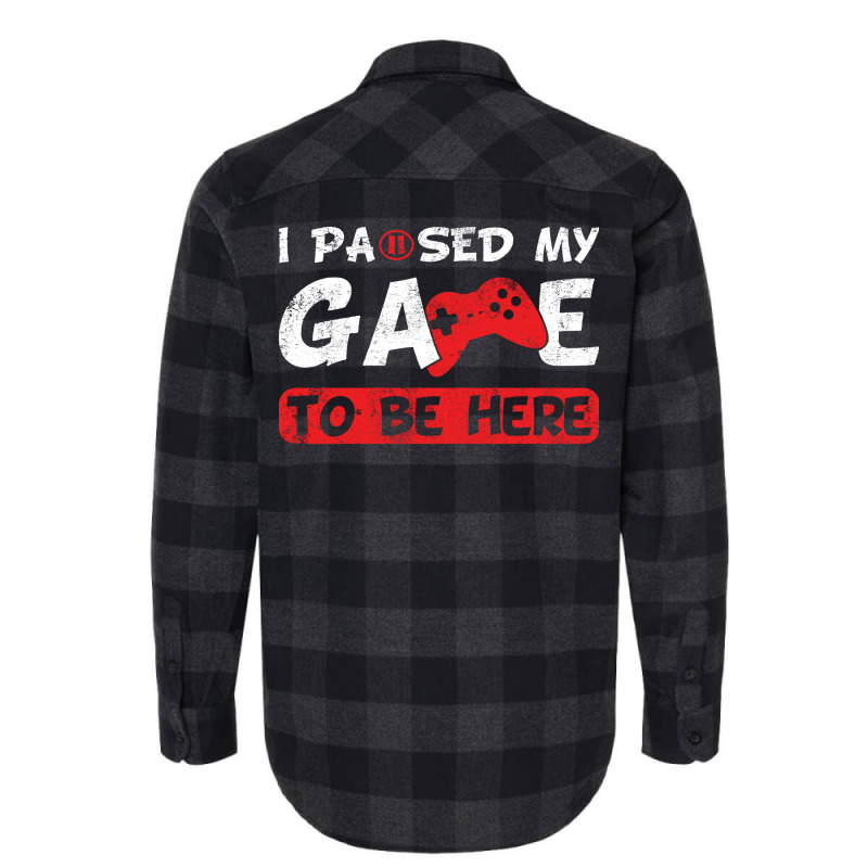 Vintage Gamer Saying I Paused My Game To Be Here G Flannel Shirt by inkidimerk | Artistshot