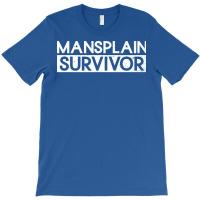 Mansplain Survivor Feminism Feminist Womens Rights T-shirt | Artistshot