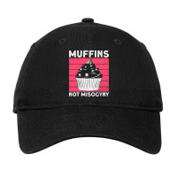 Muffins Not Misogyny Misogyny Feminist Womens Righ Adjustable Cap | Artistshot