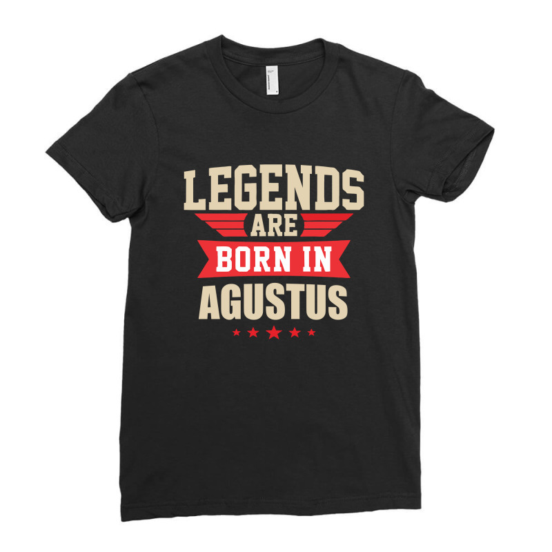 Legend Are Born In August Ladies Fitted T-Shirt by jasonarip | Artistshot