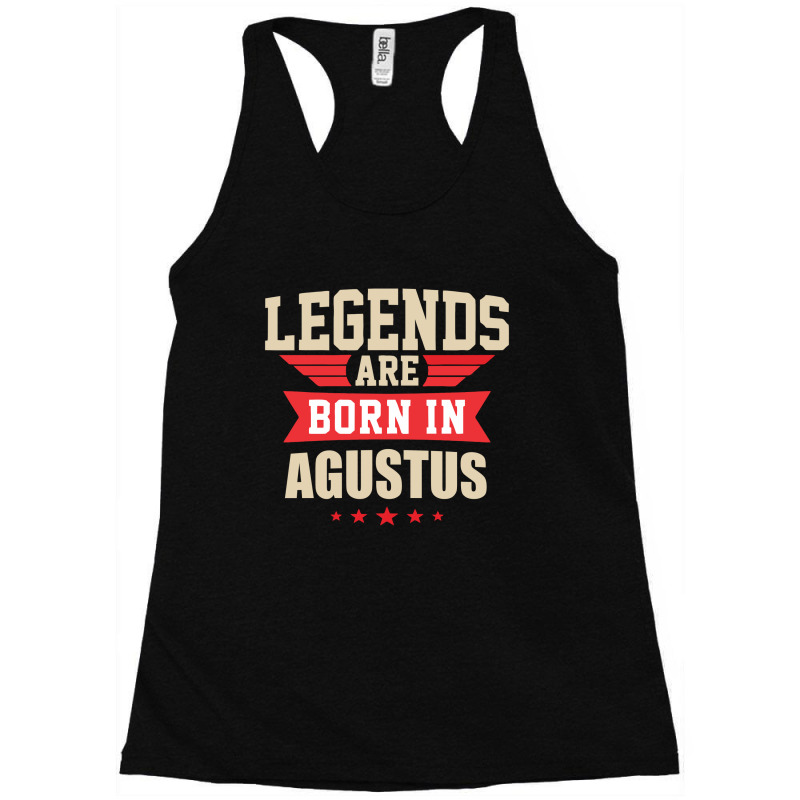 Legend Are Born In August Racerback Tank by jasonarip | Artistshot