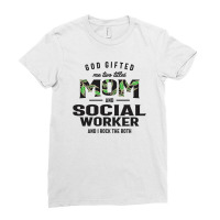 God Gifted Me Two Titles Mom And Social Worker Mother's Day Ladies Fitted T-shirt | Artistshot