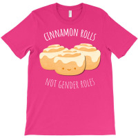 Cinnamon Rolls Not Gender Roles Nostalgia T-shirt | Artistshot