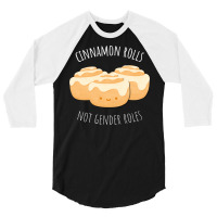 Cinnamon Rolls Not Gender Roles Nostalgia 3/4 Sleeve Shirt | Artistshot