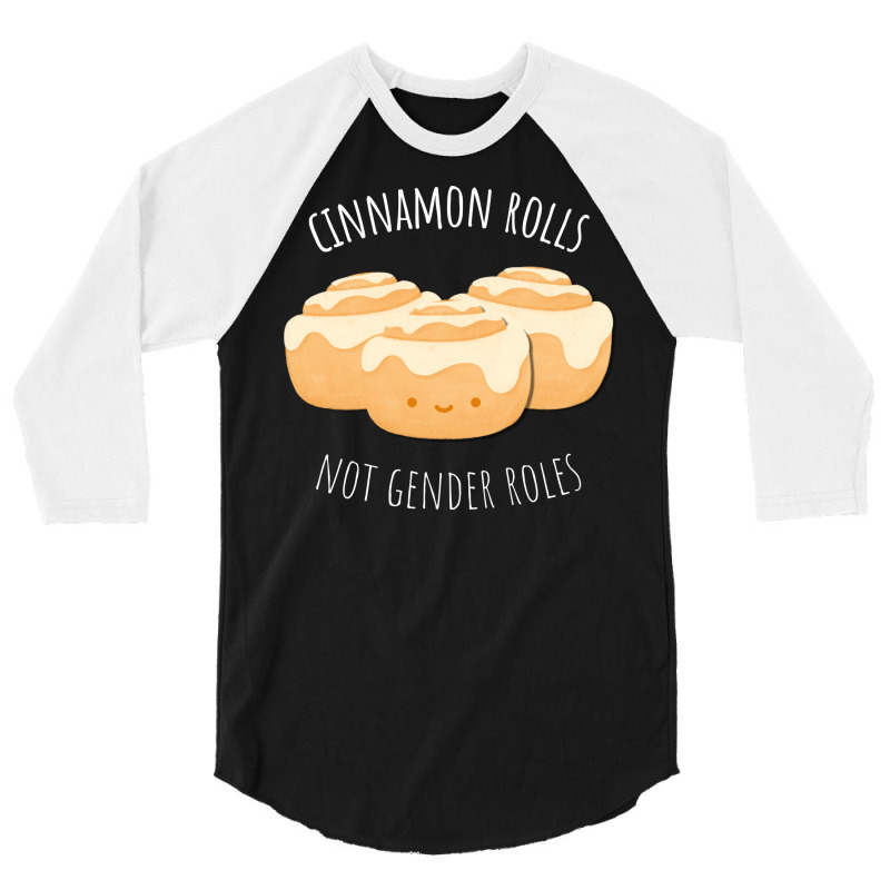 Cinnamon Rolls Not Gender Roles Nostalgia 3/4 Sleeve Shirt | Artistshot