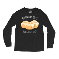 Cinnamon Rolls Not Gender Roles Nostalgia Long Sleeve Shirts | Artistshot