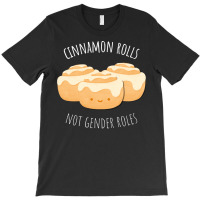 Cinnamon Rolls Not Gender Roles Music T-shirt | Artistshot