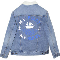 My Boat My Rules Fishing Sailing Yacht Ship Captai Unisex Sherpa-lined Denim Jacket | Artistshot