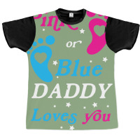 Pink Or Blue Daddy Loves You Gender Nature Graphic T-shirt | Artistshot