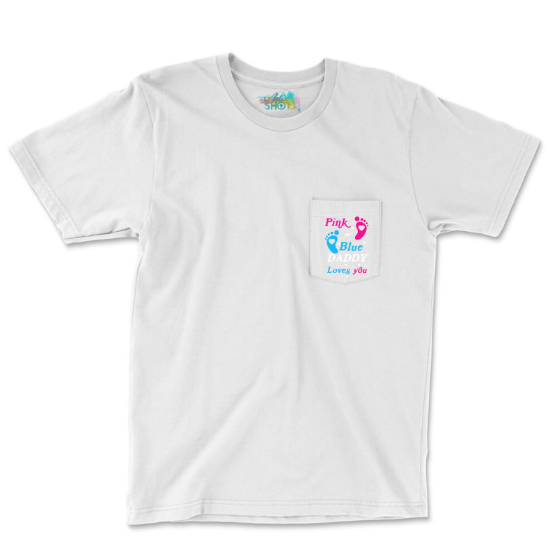 Pink Or Blue Daddy Loves You Gender Nature Pocket T-Shirt by tindalberkay9 | Artistshot