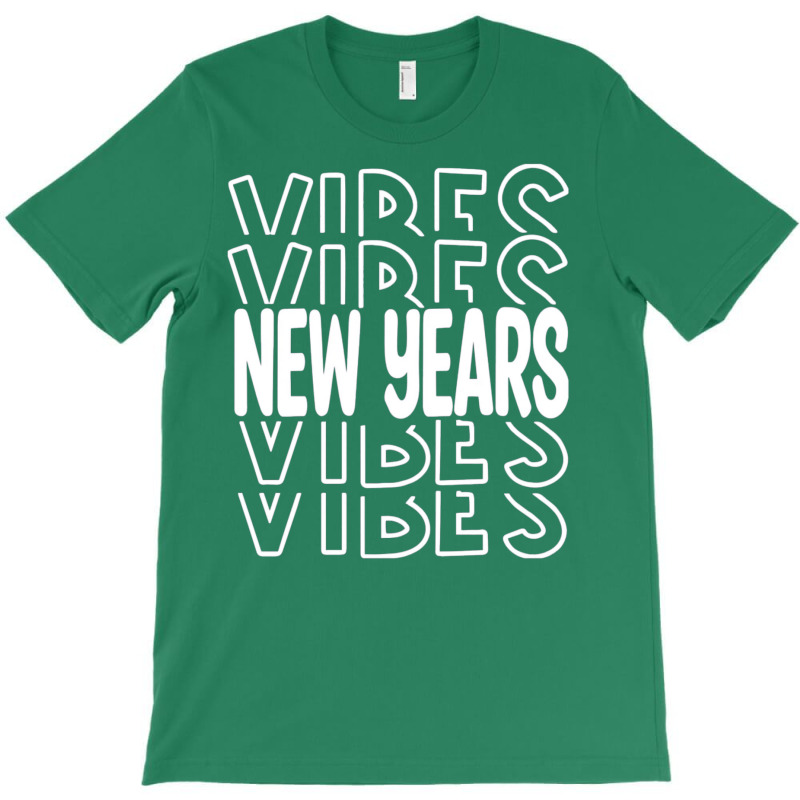 New Years Vibes T-shirt | Artistshot