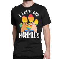 Lgbt Gay Pride Month I Love My Mommies Gift Classic T-shirt | Artistshot