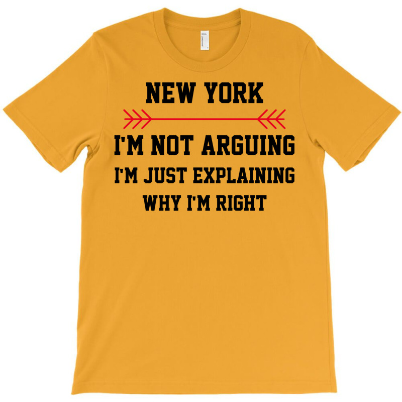 New York Im Not Arguing T-shirt | Artistshot