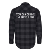 You Can Change The Would Girl Feminism Girl Flannel Shirt | Artistshot