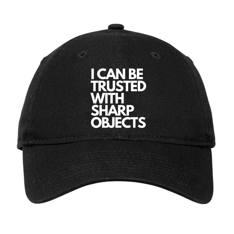 I Can Be Trusted Sharp Objects Adjustable Cap | Artistshot