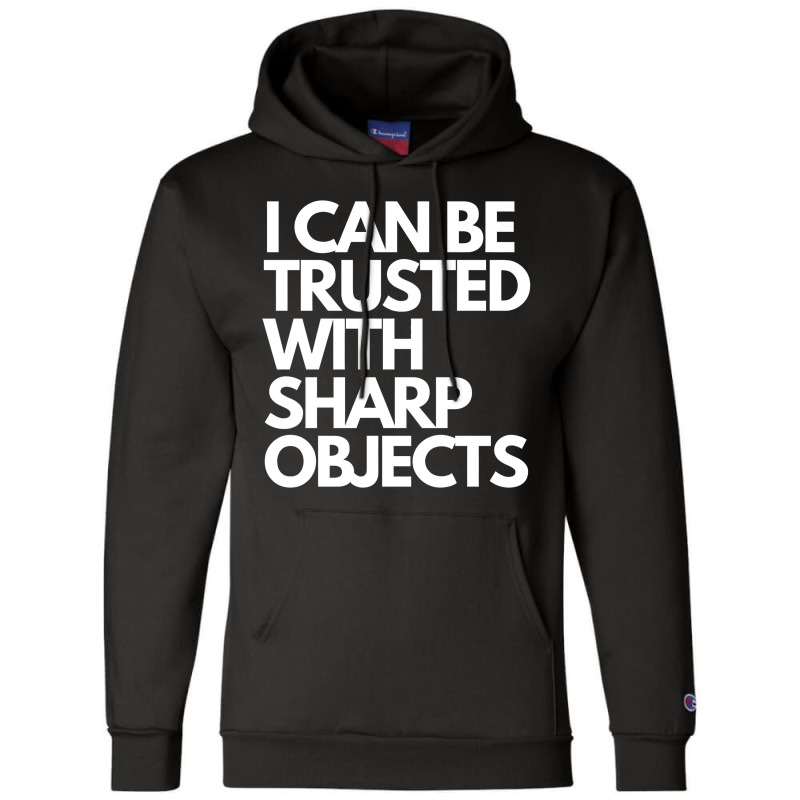 I Can Be Trusted Sharp Objects Champion Hoodie | Artistshot