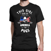 This Girl Runs On America And Pugs Dog American Flag Patriotic 4th Of Classic T-shirt | Artistshot