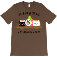 Sushi Rolls Not Gender Roles Gift T-shirt | Artistshot