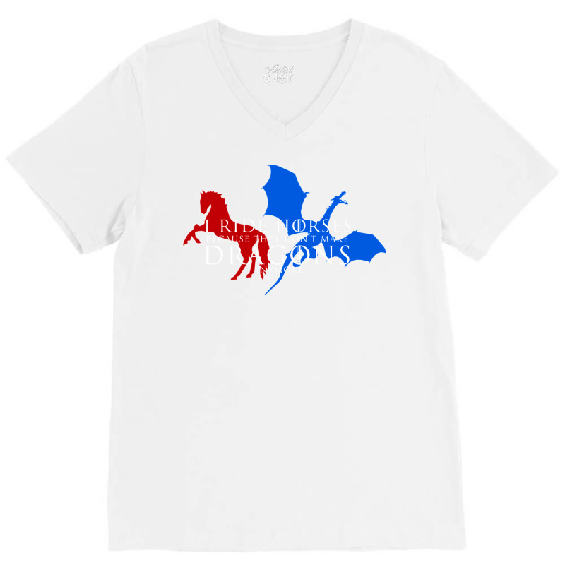 I Ride Horses Because They Don't Make Dragons Anym V-Neck Tee by ameldeditton00 | Artistshot