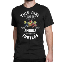 This Girl Runs On America And Turtles American Flag Patriotic 4th Of J Classic T-shirt | Artistshot