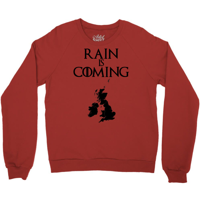 Rain Is Coming   Uk And Ireland Crewneck Sweatshirt by musterfkwilliea | Artistshot