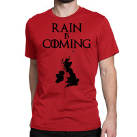 Rain Is Coming   Uk And Ireland Classic T-shirt | Artistshot