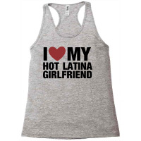 I Love My Hot Latina Girlfriend Nostalgia Racerback Tank | Artistshot