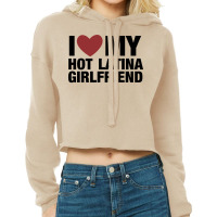 I Love My Hot Latina Girlfriend Nostalgia Cropped Hoodie | Artistshot