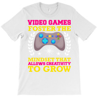 Video Games Foster The Mindset T-shirt | Artistshot