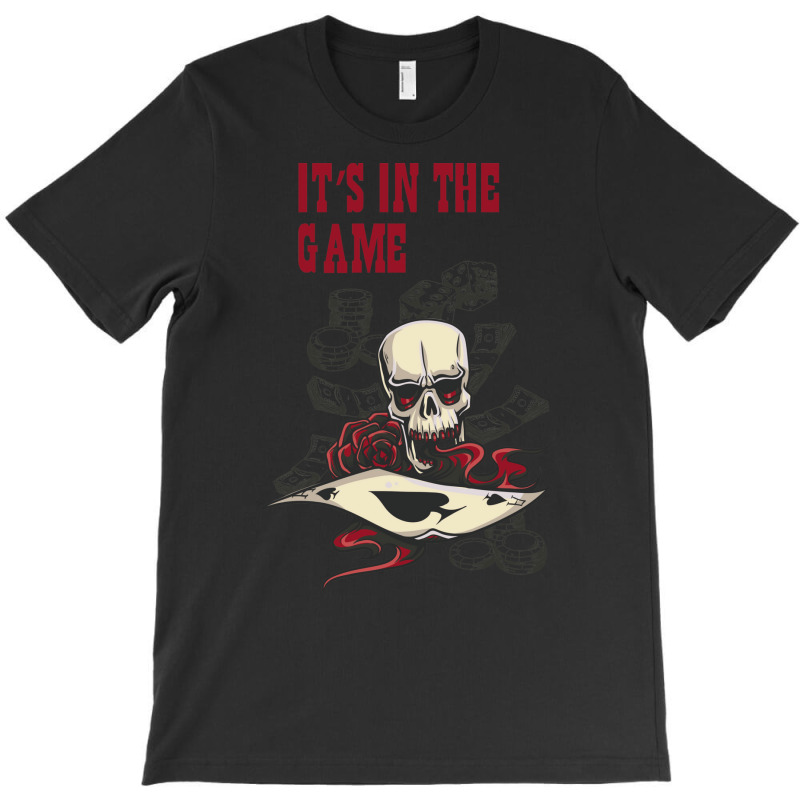 It`s In The Game T-Shirt by gutmanguneyu | Artistshot