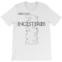 More Like . . . Incesteros! T-shirt | Artistshot