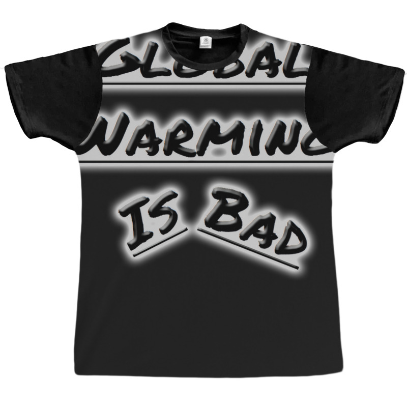 Bad Global Warming Nature (1) (1) Graphic T-shirt | Artistshot