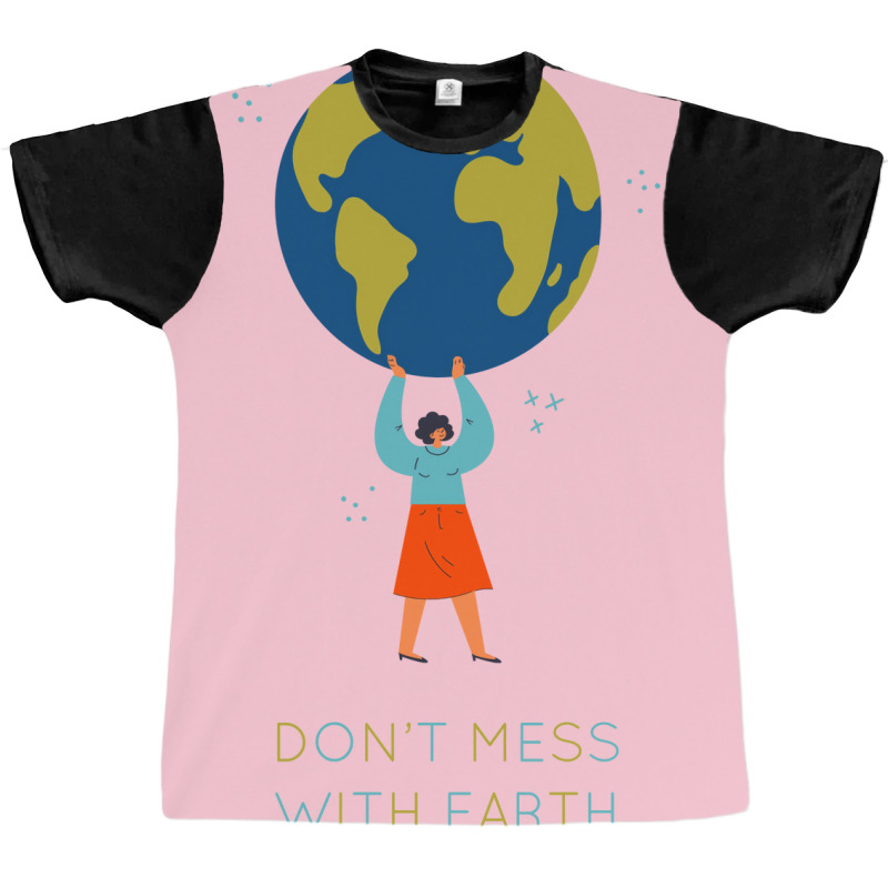 Dont Mess With Earth Tumblr (1) Graphic T-shirt | Artistshot