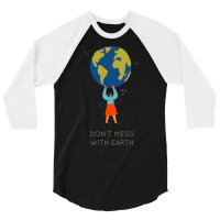 Dont Mess With Earth Tumblr (1) 3/4 Sleeve Shirt | Artistshot