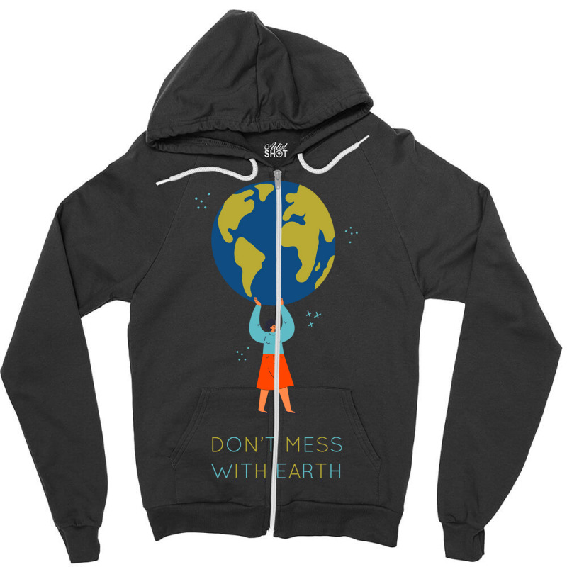 Dont Mess With Earth Tumblr (1) Zipper Hoodie | Artistshot