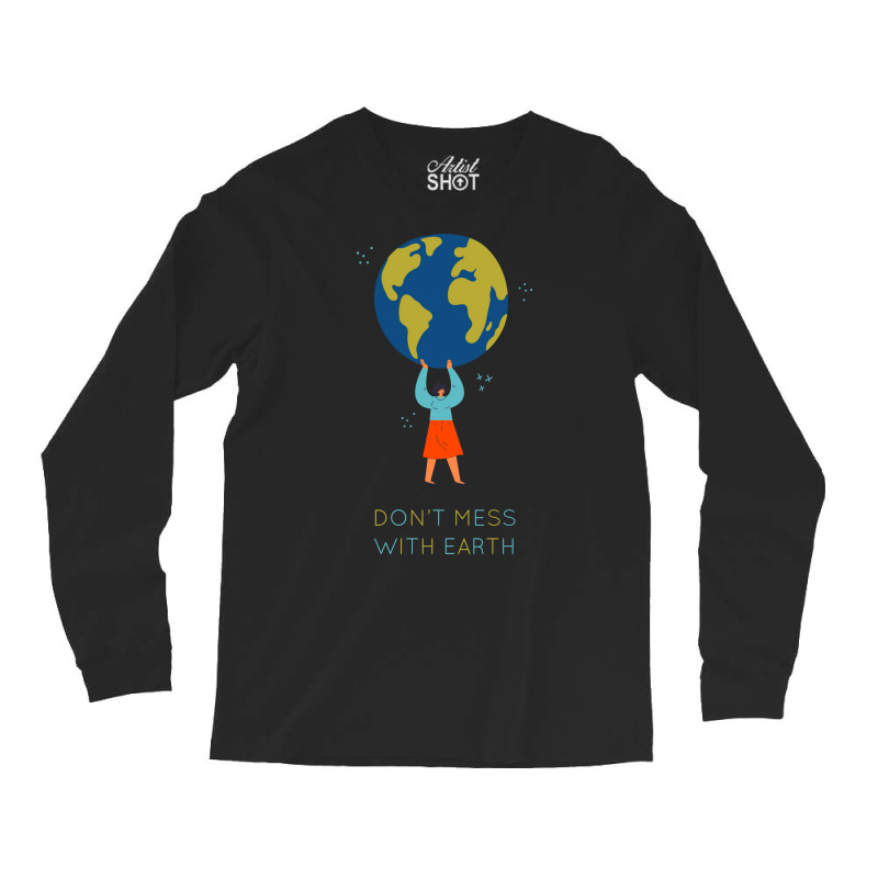 Dont Mess With Earth Tumblr (1) Long Sleeve Shirts | Artistshot