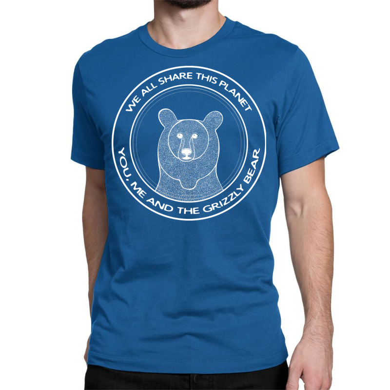 Grizzly Bear We All Share This Planet Dark Colors Classic T-shirt | Artistshot