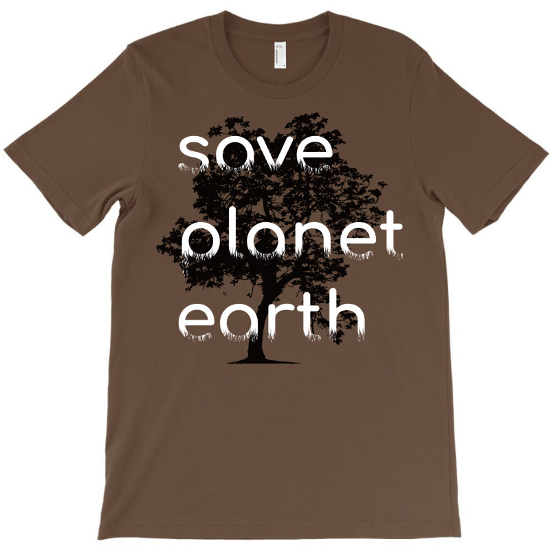 Save Planet Earth Quote (1) (1) T-shirt | Artistshot