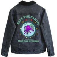 Save The Earth Its The Only Planet That Has Octopu Unisex Sherpa-lined Denim Jacket | Artistshot