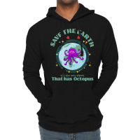 Save The Earth Its The Only Planet That Has Octopu Lightweight Hoodie | Artistshot