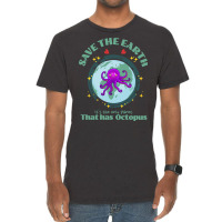 Save The Earth Its The Only Planet That Has Octopu Vintage T-shirt | Artistshot