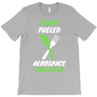 Plant Fueled Aerospace Engineer Summer (1) (1) T-shirt | Artistshot